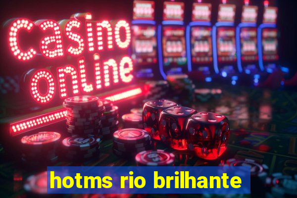 hotms rio brilhante